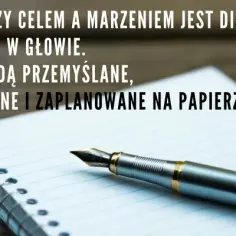 Jak zamienić marzenia w cele i osiągnąć prawdziwy sukces w życiu - poradnik