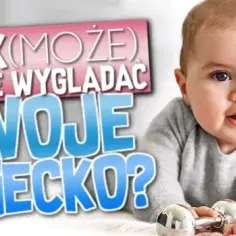Jak będzie wyglądało Wasze dziecko? Darmowe testy i wizualizacje